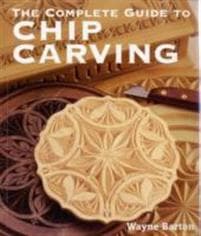 The Complete Guide to Chip Carving