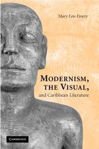 Modernism, the Visual, and Caribbean Literature