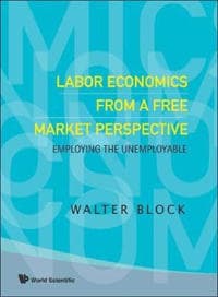 Labor Economics From A Free Market Perspective: Employing The Unemployable