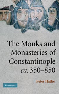 The Monks and Monasteries of Constantinople, ca. 350–850