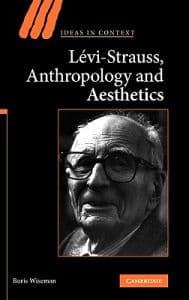 Levi-Strauss, Anthropology, and Aesthetics