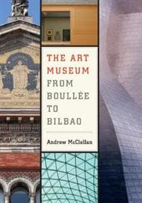 The Art Museum from Boullee to Bilbao