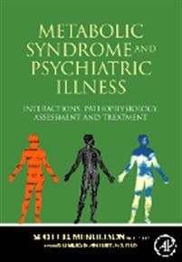 Metabolic Syndrome and Psychiatric Illness: Interactions, Pathophysiology, Assessment and Treatment