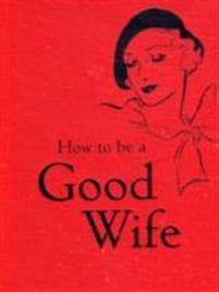 How to Be a Good Wife