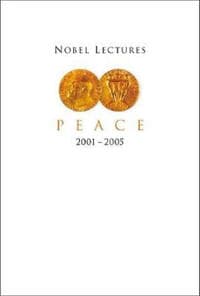Nobel Lectures In Peace (2001-2005)