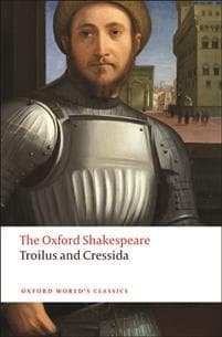 Troilus and Cressida: The Oxford Shakespeare