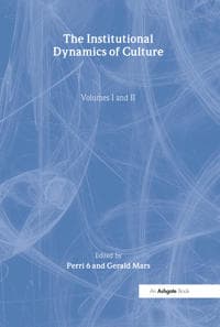 The Institutional Dynamics of Culture, Volumes I and II