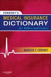 Fordney's Medical Insurance Dictionary for Billers and Coders