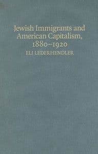 Jewish Immigrants and American Capitalism, 1880–1920