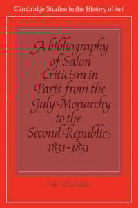 A Bibliography of Salon Criticism in Paris from the July Monarchy to the Second Republic, 1831–1851: Volume 2