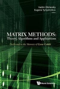 Matrix Methods: Theory, Algorithms And Applications - Dedicated To The Memory Of Gene Golub