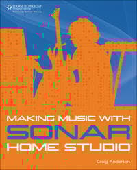 Making Music with SONAR Home Studio