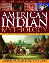 Illustrated Encyclopedia of American Indian Mythology