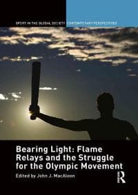 Bearing Light: Flame Relays and the Struggle for the Olympic Movement