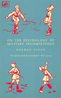On The Psychology Of Military Incompetence