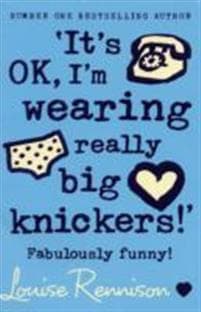 â??Itâ??s OK, Iâ??m wearing really big knickers!â??