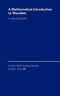 A Mathematical Introduction to Wavelets