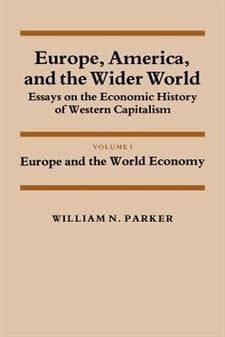 Europe, America, and the Wider World: Volume 1, Europe and the World Economy