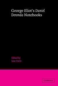 George Eliot's 'Daniel Deronda' Notebooks
