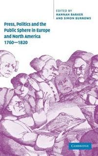 Press, Politics and the Public Sphere in Europe and North America, 1760–1820