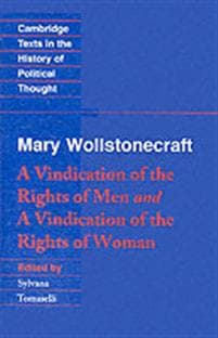 Wollstonecraft: A Vindication of the Rights of Men and a Vindication of the Rights of Woman and Hints