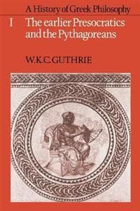 A History of Greek Philosophy: Volume 1, The Earlier Presocratics and the Pythagoreans