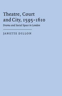 Theatre, Court and City, 1595–1610