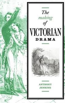 The Making of Victorian Drama