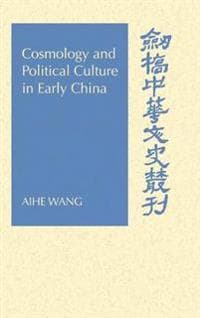 Cosmology and Political Culture in Early China