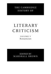 The Cambridge History of Literary Criticism: Volume 5, Romanticism