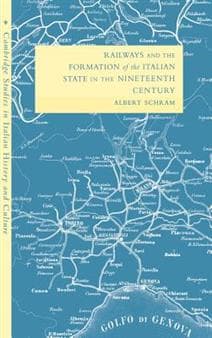 Railways and the Formation of the Italian State in the Nineteenth Century
