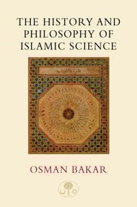 The History and Philosophy of Islamic Science