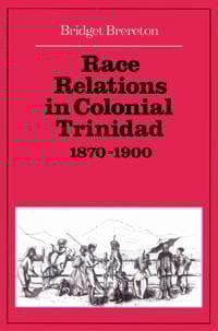 Race Relations in Colonial Trinidad 1870–1900