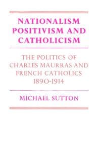 Nationalism, Positivism and Catholicism