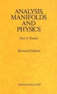 Analysis, Manifolds and Physics Revised Edition