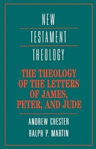 The Theology of the Letters of James, Peter, and Jude