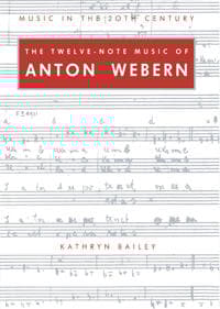 The Twelve-Note Music of Anton Webern