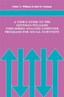 A User's Guide to the Gottman-Williams Time-Series Analysis Computer Programs for Social Scientists