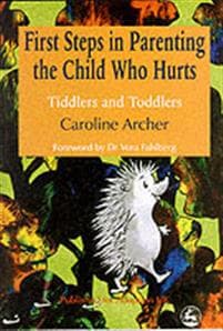 First Steps in Parenting the Child who Hurts