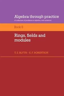 Algebra Through Practice: Volume 6, Rings, Fields and Modules