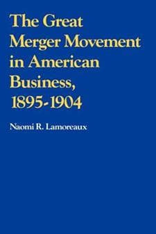 The Great Merger Movement in American Business, 1895–1904