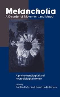 Melancholia: A Disorder of Movement and Mood