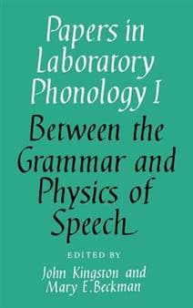 Papers in Laboratory Phonology: Volume 1, Between the Grammar and Physics of Speech