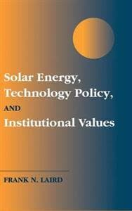 Solar Energy, Technology Policy, and Institutional Values
