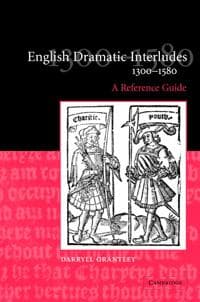 English Dramatic Interludes, 1300–1580