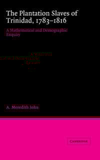 The Plantation Slaves of Trinidad, 1783–1816