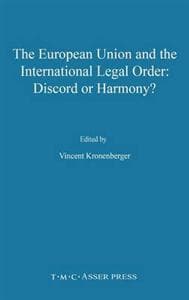 The European Union and the International Legal Order:Discord or Harmony?