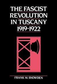 The Fascist Revolution in Tuscany, 1919–22