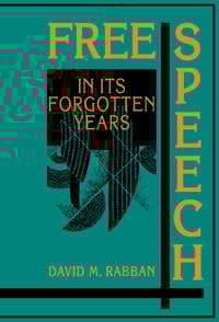 Free Speech in its Forgotten Years, 1870–1920