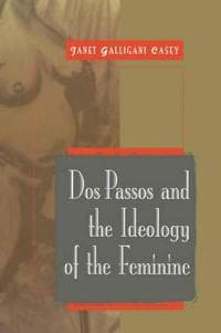 Dos Passos and the Ideology of the Feminine